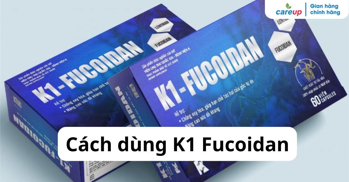 Cách dùng K1 Fucoidan: Uống khi nào? Uống K1 Fucoidan bao lâu thì ngưng?